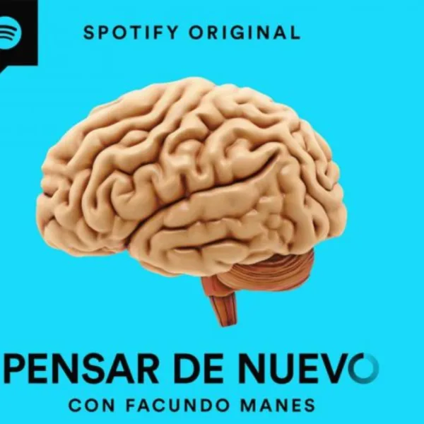 “Pensar de Nuevo”, un podcast original de Spotify sobre el cerebro