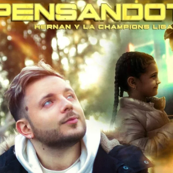 Hernán y La Champion's Liga estrenó "Pensándote"