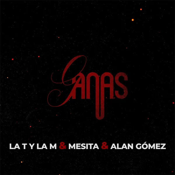La T y la M junto a Mesita y Alan Gómez presentan "Ganas"