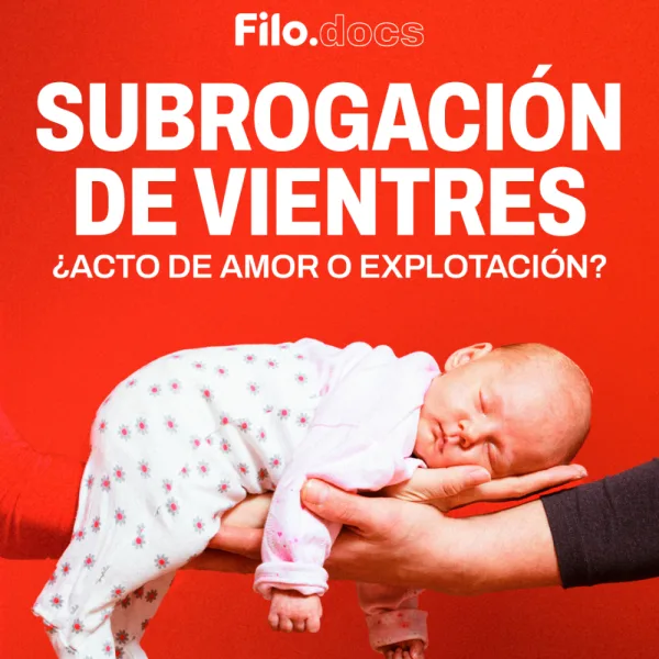 Filo.docs | Subrogación de vientes: ¿acto de amor o explotación?