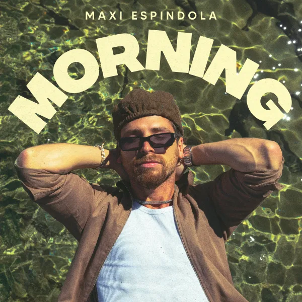 Maxi Espíndola lanza "Morning", el mensaje que acompañará a sus seguidores